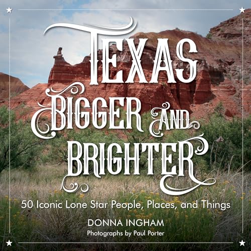 Stock image for Texas Bigger and Brighter: 50 Iconic Lone Star People, Places, and Things for sale by Your Online Bookstore