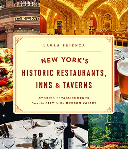 Beispielbild fr New York's Historic Restaurants, Inns & Taverns: Storied Establishments from the City to the Hudson Valley zum Verkauf von ZBK Books