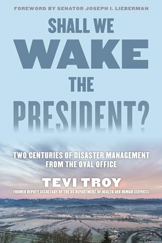 Imagen de archivo de Shall We Wake the President?: Two Centuries of Disaster Management from the Oval Office a la venta por HPB-Diamond