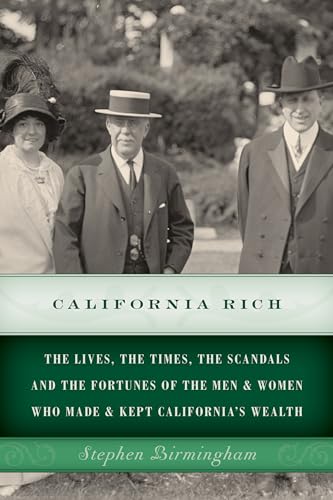 Beispielbild fr California Rich: The lives, the times, the scandals and the fortunes of the men &amp; women who made &amp; kept California's wealth zum Verkauf von Blackwell's