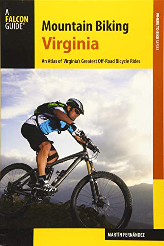 

Mountain Biking Virginia: An Atlas of Virginia's Greatest Off-Road Bicycle Rides (Falcon Guides Where to Bike) [Soft Cover ]