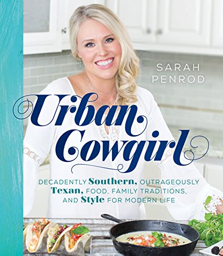 Beispielbild fr Urban Cowgirl: Decadently Southern, Outrageously Texan, Food, Family Traditions, and Style for Modern Life zum Verkauf von WorldofBooks