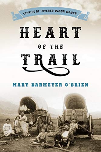 Beispielbild fr Heart of the Trail : Stories of Covered Wagon Women zum Verkauf von Better World Books