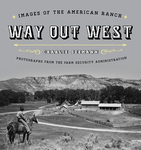 Stock image for Way Out West: Images of the American Ranch for sale by ThriftBooks-Dallas