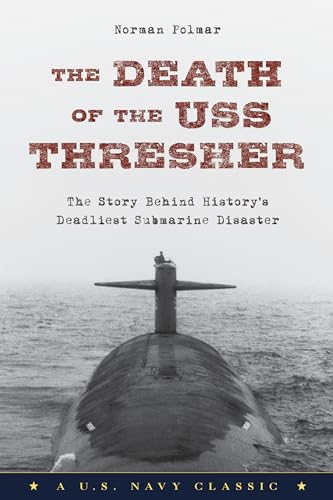 9781493027538: The Death of the USS Thresher: The Story Behind History's Deadliest Submarine Disaster