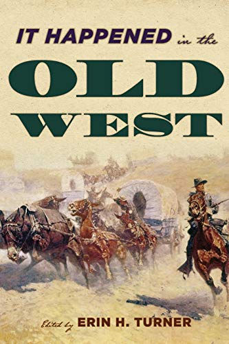 Imagen de archivo de It Happened in the Old West: Remarkable Events that Shaped History a la venta por ThriftBooks-Dallas