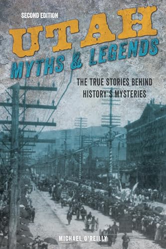 Beispielbild fr Utah Myths and Legends: The True Stories behind History's Mysteries (Legends of the West) zum Verkauf von SecondSale