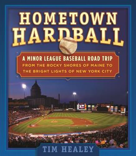 Beispielbild fr Hometown Hardball : A Minor League Baseball Road Trip from the Rocky Shores of Maine to the Bright Lights of New York City zum Verkauf von Better World Books