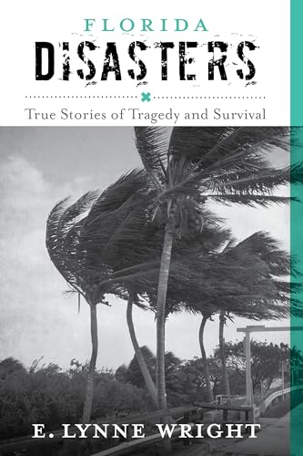 Stock image for Florida Disasters: True Stories of Tragedy and Survival for sale by SecondSale