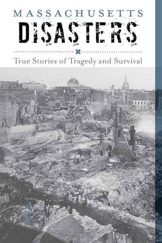 Imagen de archivo de Massachusetts Disasters : True Stories of Tragedy and Survival a la venta por Better World Books