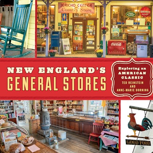 Imagen de archivo de New England's General Stores: Exploring an American Classic a la venta por New Legacy Books