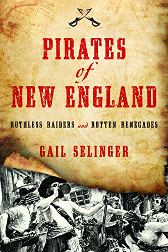 Stock image for Pirates of New England: Ruthless Raiders and Rotten Renegades for sale by Blue Vase Books