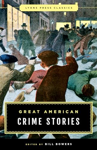 Imagen de archivo de Great American Crime Stories: Lyons Press Classics a la venta por Once Upon A Time Books