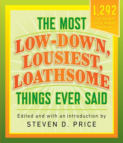 Beispielbild fr Most Low-Down, Lousiest, Loathsome : Things Ever Said zum Verkauf von Better World Books