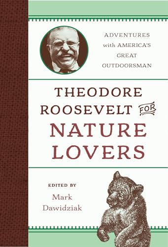 Stock image for Theodore Roosevelt for Nature Lovers: Adventures with America's Great Outdoorsman for sale by SecondSale