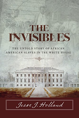 Beispielbild fr The Invisibles: The Untold Story of African American Slaves in the White House zum Verkauf von Goodwill