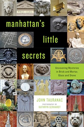 Stock image for Manhattan's Little Secrets: Uncovering Mysteries in Brick and Mortar, Glass and Stone for sale by Books Unplugged