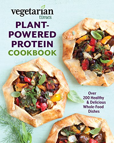 Stock image for Vegetarian Times Plant-Powered Protein Cookbook: Over 200 Healthy & Delicious Whole-Food Dishes for sale by ThriftBooks-Atlanta