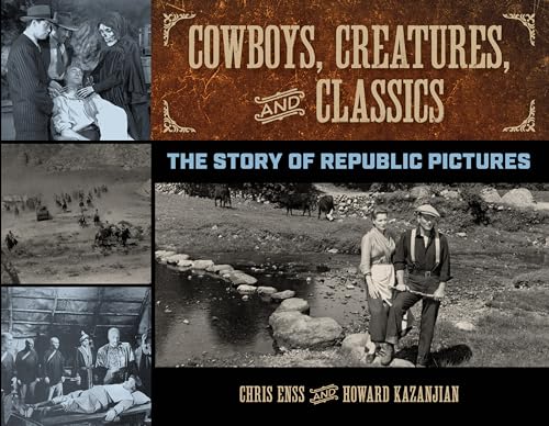 Stock image for Cowboys, Creatures, and Classics: The Story of Republic Pictures for sale by Goodwill Books