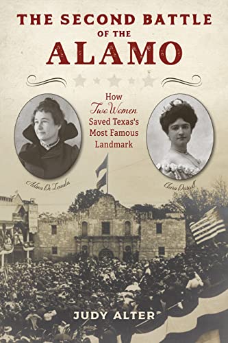 Stock image for The Second Battle of the Alamo: How Two Women Saved Texas's Most Famous Landmark for sale by SecondSale