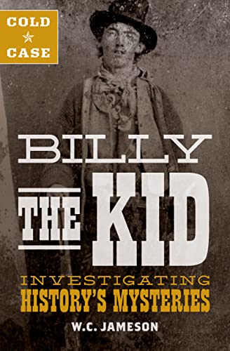 Stock image for Cold Case: Billy the Kid: Investigating History's Mysteries for sale by Half Price Books Inc.