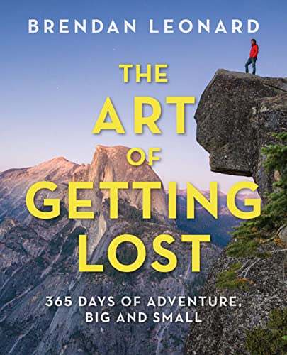 Beispielbild fr The Art of Getting Lost: 365 Days of Adventure, Big and Small (Falcon Guides) zum Verkauf von Goodwill