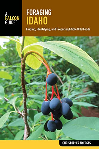 Stock image for Foraging Idaho: Finding, Identifying, and Preparing Edible Wild Foods (Foraging Series) for sale by KuleliBooks