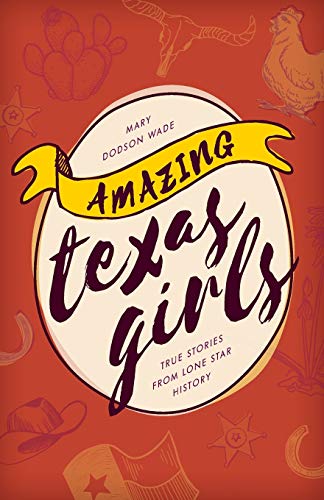 Beispielbild fr Amazing Texas Girls: True Stories from Lone Star History zum Verkauf von Jenson Books Inc