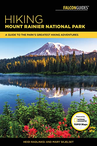 

Hiking Mount Rainier National Park: A Guide To The Park's Greatest Hiking Adventures (Regional Hiking Series)