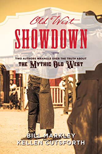 Stock image for Old West Showdown: Two Authors Wrangle over the Truth about the Mythic Old West for sale by HPB-Diamond
