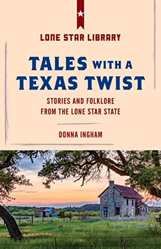 Imagen de archivo de Tales with a Texas Twist: Original Stories And Enduring Folklore From The Lone Star State (Lone Star Library) a la venta por HPB-Diamond