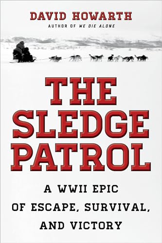 9781493032938: The Sledge Patrol: A WWII Epic Of Escape, Survival, And Victory