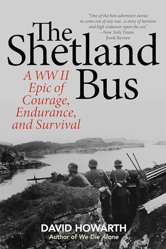 9781493032945: The Shetland Bus: A WWII Epic Of Courage, Endurance, and Survival