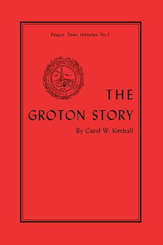 Imagen de archivo de The Groton Story PEQUOT TOW Globe Pequot Classics a la venta por PBShop.store US