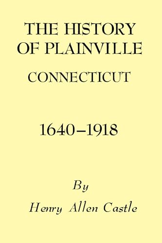 Beispielbild fr The History of Plainville Connecticut, 1640-1918 (Globe Pequot Classics) zum Verkauf von ZBK Books