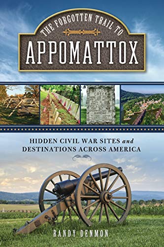 Beispielbild fr The Forgotten Trail to Appomattox: Hidden Civil War Sites and Destinations Across America zum Verkauf von HPB-Movies