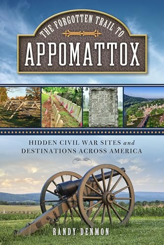 Stock image for The Forgotten Trail to Appomattox: Hidden Civil War Sites and Destinations Across America for sale by HPB-Movies