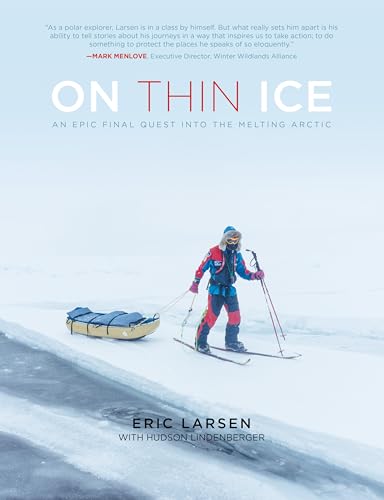 Stock image for On Thin Ice: An Epic Final Quest into the Melting Arctic for sale by Reliant Bookstore