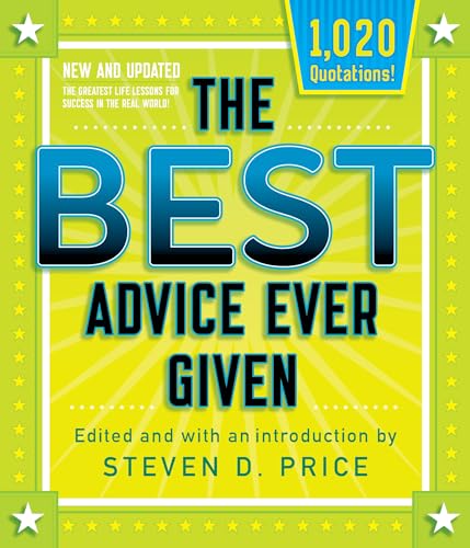 Beispielbild fr The Best Advice Ever Given : Life Lessons for Success in the Real World zum Verkauf von Better World Books