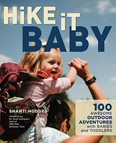 Stock image for Hike It Baby: 100 Awesome Outdoor Adventures with Babies and Toddlers for sale by Goodwill of Colorado