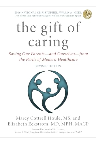 Imagen de archivo de The Gift of Caring: Saving Our Parents  and Ourselves  from the Perils of Modern Healthcare a la venta por BooksRun