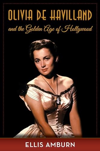 Stock image for Olivia de Havilland and the Golden Age of Hollywood for sale by Better World Books