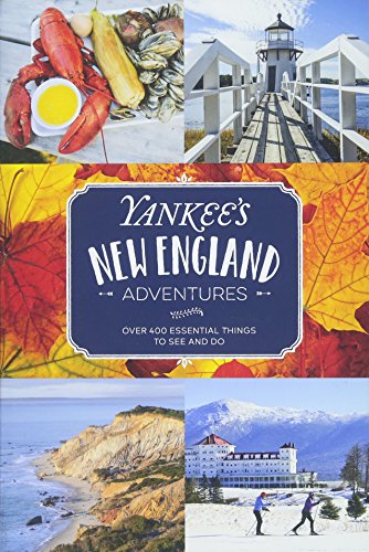 Imagen de archivo de Yankee's New England Adventures: Over 400 Essential Things to See and Do a la venta por Once Upon A Time Books
