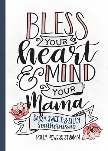 Beispielbild fr Bless Your Heart & Mind Your Mama: Sassy, Sweet and Silly Southernisms zum Verkauf von ThriftBooks-Dallas