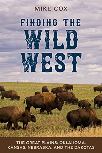 Stock image for Finding the Wild West: The Great Plains: Oklahoma, Kansas, Nebraska, and the Dakotas for sale by Bookmonger.Ltd