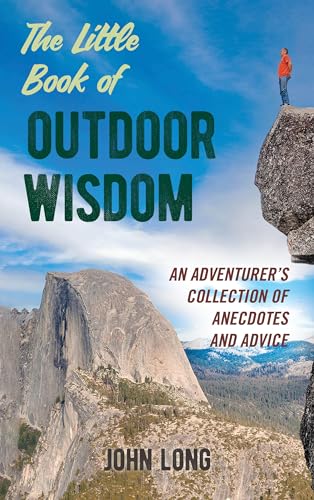 Stock image for The Little Book of Outdoor Wisdom: An Adventurer's Collection of Anecdotes and Advice for sale by ThriftBooks-Atlanta