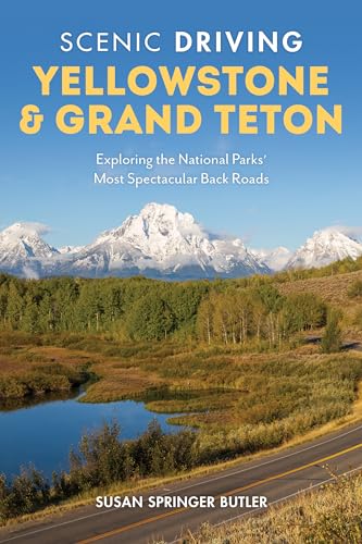 Stock image for Scenic Driving Yellowstone Grand Teton: Exploring the National Parks Most Spectacular Back Roads for sale by Goodwill Books