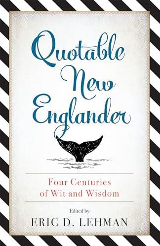 Stock image for Quotable New Englander: Four Centuries of Wit and Wisdom for sale by ZBK Books