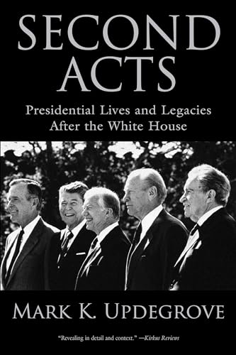 Beispielbild fr Second Acts: Presidential Lives And Legacies After The White House zum Verkauf von SecondSale