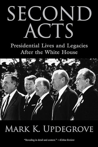 Stock image for Second Acts: Presidential Lives And Legacies After The White House for sale by WorldofBooks